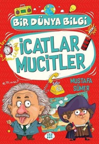 İcatlar Mucitler - Bir Dünya Bilgi - Mustafa Sümer - Dokuz Yayınları