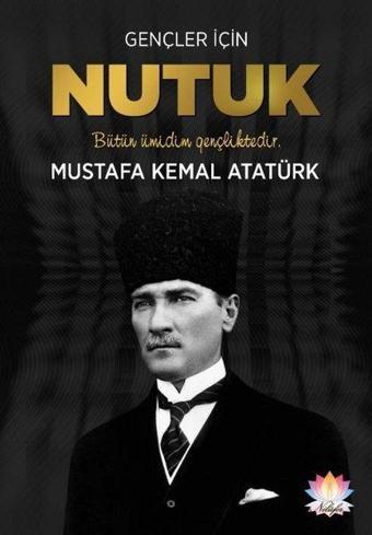 Gençler İçin Nutuk - Mustafa Kemal Atatürk - Nilüfer Yayınları