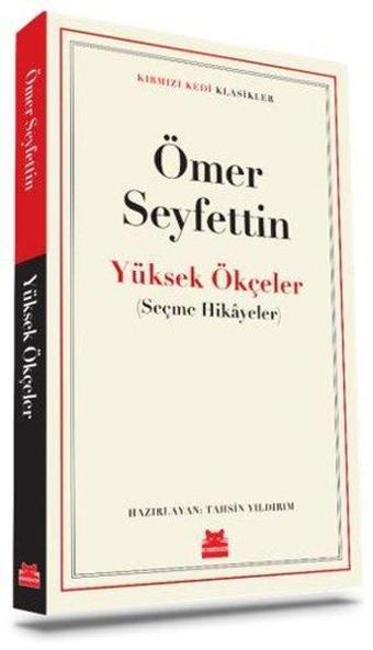 Yüksek Ökçeler - Seçme Hikayeler - Kırmızı Kedi Klasikler - Ömer Seyfettin - Kırmızı Kedi Yayınevi