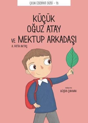 Küçük Oğuz Atay ve Mektup Arkadaşı - Çocuk Edebiyat Dizisi 16 - Önder Yetişen - Tefrika Yayınları