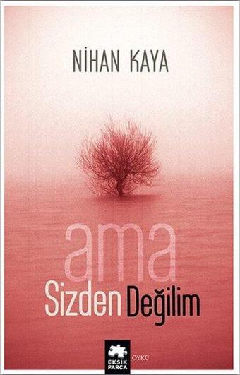 Ama Sizden Değilim - Nihan Kaya - Eksik Parça Yayınları