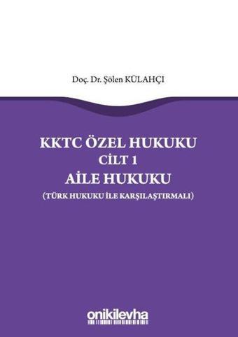 KKTC Özel Hukuku Cilt 1 - Aile Hukuku - Türk Hukuku ile Karşılaştırmalı - On İki Levha Yayıncılık