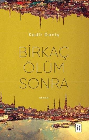 Birkaç Ölüm Sonra - Kadir Daniş - Ketebe