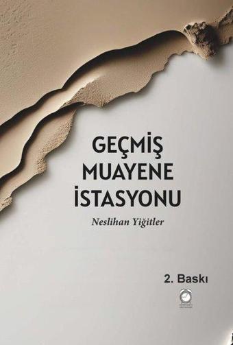 Geçmiş Muayene İstasyonu - Neslihan Yiğitler - Kitapsaati Yayınları