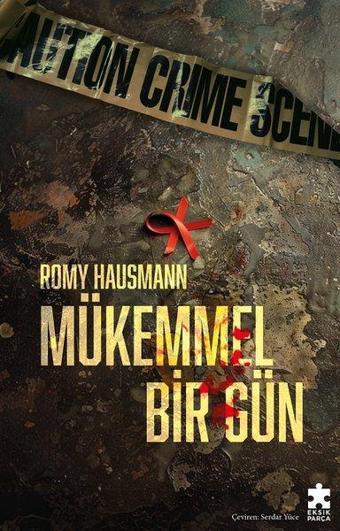 Mükemmel Bir Gün - Romy Hausmann - Eksik Parça Yayınları