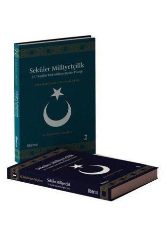 Seküler Milliyetçilik - Teori ve Pratik Seti - 2 Kitap Takım - M. Bahadırhan Dinçaslan - Liberus