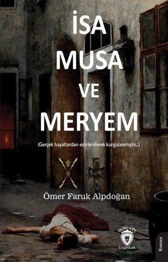 İsa Musa ve Meryem - Ömer Faruk Alpdoğan - Dorlion Yayınevi