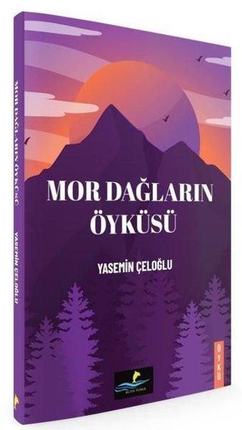 Mor Dağların Öyküsü - Yasemin Çeloğlu Öztürk - Altın Yunus