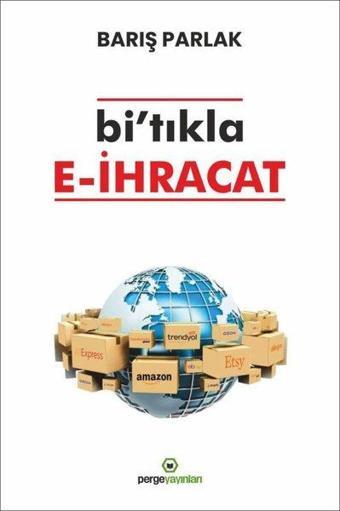 Bi'Tıkla E-İhracat - Barış Parlak - Perge Yayınları