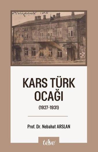 Kars Türk Ocağı (1927-1931) - Nebahat Arslan - Telve Kitap