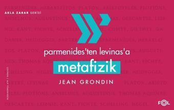 Parmenides'ten Levinas'a Metafizik - Akla Zarar Serisi - Jean Grondin - Fol Kitap