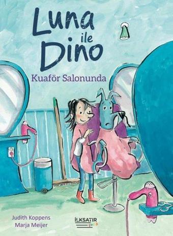 Luna İle Dino Kuaför Salonunda - Judith Koppens - İlksatır Yayınevi