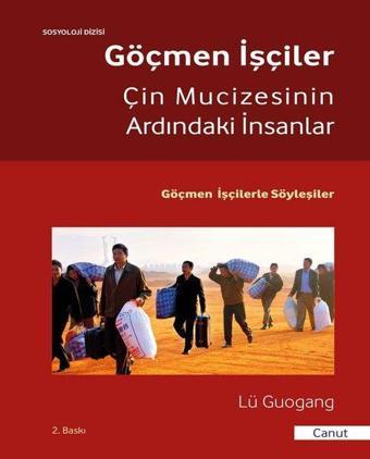 Çin Mucizesinin Ardındaki İnsanlar - Göçmen İşçiler - Lü Guogang - Canut Yayınevi