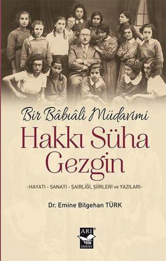 Bir Babıali Müdavimi: Hakkı Süha Gezgin - Emine Bilgehan Türk - Arı Sanat Yayınevi