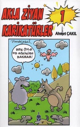 Akla Ziyan Karikatürler - 1 - Ahmet Çakıl - Patriot