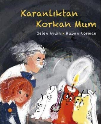 Karanlıktan Korkan Mum - Selen Aydın - Günışığı Kitaplığı