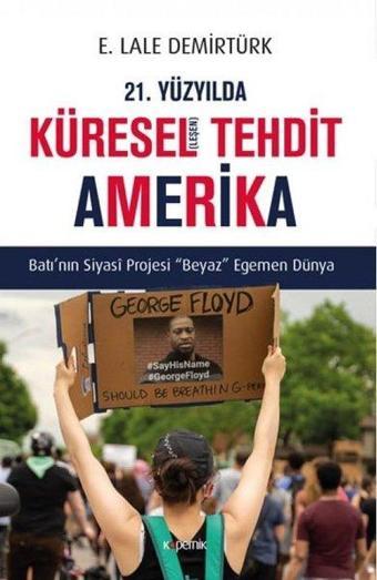 21. Yüzyılda Küreselleşen Tehdit Amerika - E. Lale Demirtürk - Kopernik Kitap