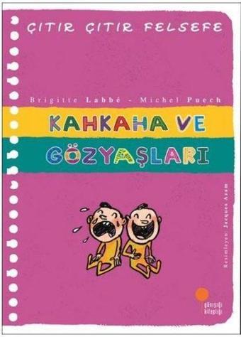 Kahkaha ve Gözyaşları - Çıtır Çıtır Felsefe 32 - Brigitte Labbe - Günışığı Kitaplığı