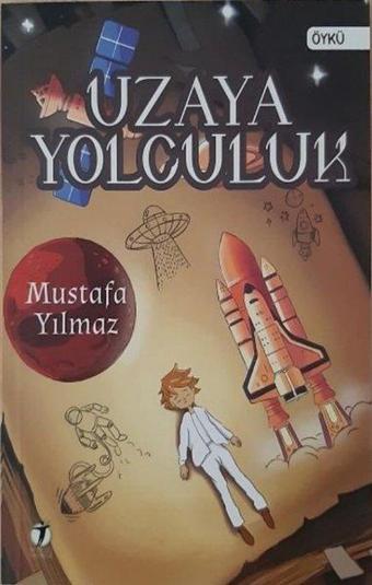 Uzaya Yolculuk - Mustafa Yılmaz - İki Eylül Yayınevi