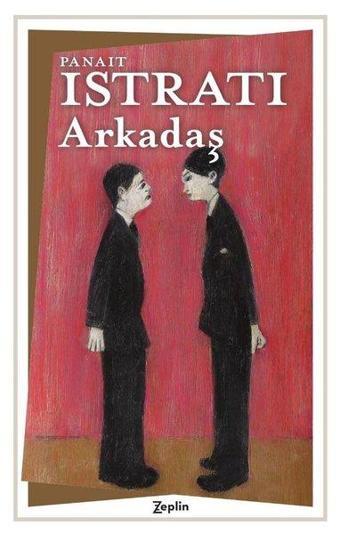 Arkadaş - Panait Istrati - Zeplin Kitap