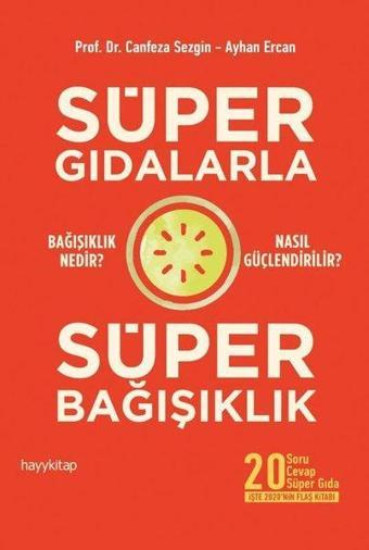 Süper Gıdalarla Süper Bağışıklık - Canfeza Sezgin - Hayykitap