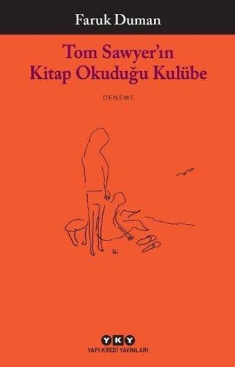 Tom Sawyerın Kitap Okuduğu Kulübe - Faruk Duman - Yapı Kredi Yayınları