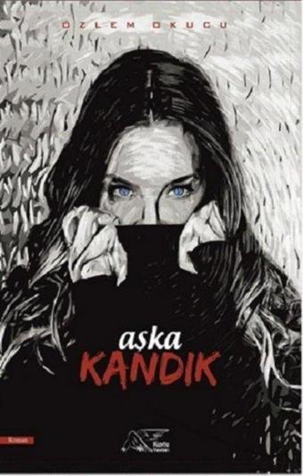 Aşka Kandık - Özlem Okucu - Kuytu Yayınları