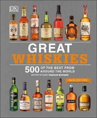 Great Whiskies: 500 of the Best from Around the World - Charles Maclean - Dorling Kindersley Publisher