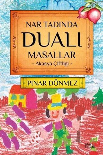 Nar Tadında Dualı Masallar - Akasya Çiftliği - Pınar Dönmez - Ahir Zaman