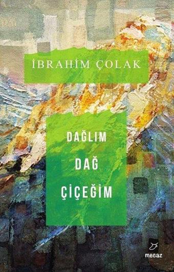 Dağlım Dağ Çiçeğim - İbrahim Çolak - Mecaz