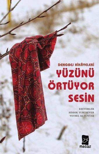 Dengbej Hikayeleri - Yüzünü Örtüyor Sesin - Kolektif  - Mecaz