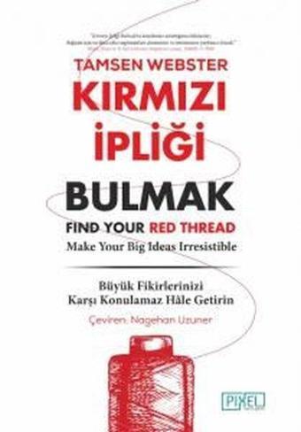 Kırmızı İpliği Bulmak - Find Your Red Thread - Tamsen Webster - Pixel Yayınevi