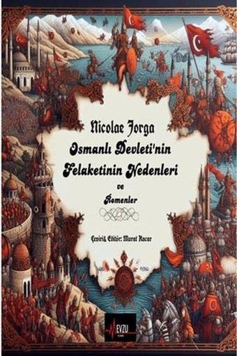 Osmanlı Devleti'nin Felaketinin Nedenleri ve Romenler - Nicolae Jorga - Mevzu Yayın