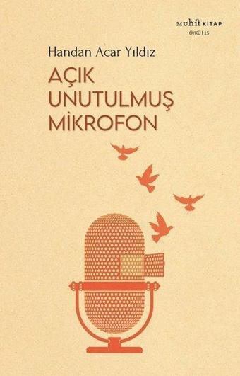 Açık Unutulmuş Mikrofon - Handan Acar Yıldız - Muhit Kitap