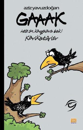 Gaaak Hele Şu Kargalara Bak! - Karikatürler - Aziz Yavuzdoğan - Tunç Yayıncılık