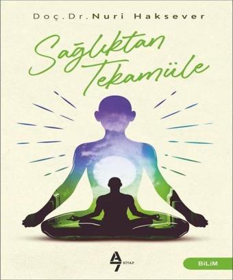 Sağlıktan Tekamüle - Nuri Haksever - A7 Kitap