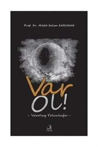 Var Ol! - Varoluş Yolculuğu - Müfit Selim Saruhan - Fecr Yayınları