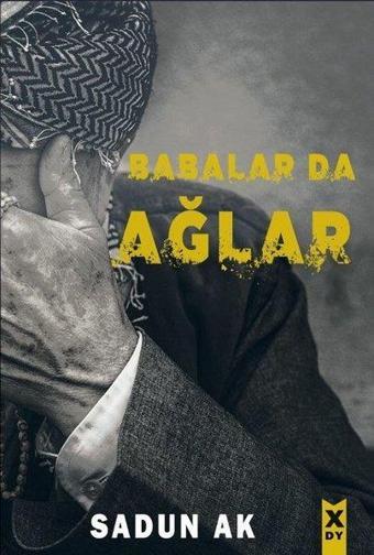 Babalar da Ağlar - Sadun Ak - X On Kitap