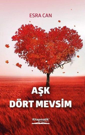 Aşk Dört Mevsim - Esra Can - Kitapmatik Yayınları