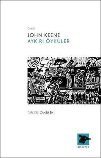 Aykırı Öyküler - John Keene - Alakarga