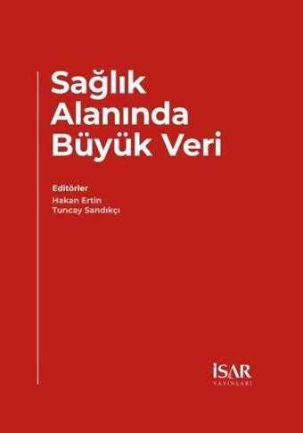 Sağlık Alanında Büyük Veri - Kolektif  - İsar - İstanbul Araştırma ve Eğitim