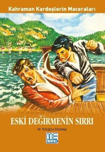 Eski Değirmenin Sırları - Kahraman Kardeşlerin Maceraları - M. Ertuğrul Düzdağ - Med Kitap