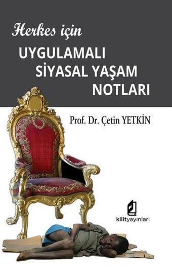 Herkes İçin Uygulamalı Siyasal Yaşam Notları - Çetin Yetkin - Kilit