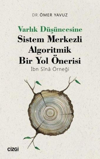 Varlık Düşüncesine Sistem Merkezli Algoritmik Bir Yol Önerisi - İbn Sina Örneği - Ömer Yavuz - Çizgi Kitabevi
