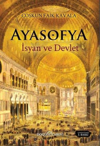 Ayasofya - İsyan ve Devlet - Coşkun Faik Kavala - Doğu Kitabevi
