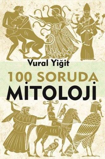 100 Soruda Mitoloji - Vural Yiğit - Sarmal Kitabevi