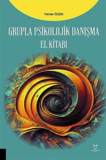 Grupla Psikolojik Danışma El Kitabı - Yener Özen - Akademisyen Kitabevi