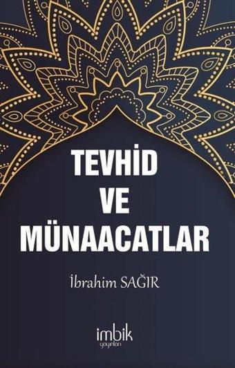 Tevhid ve Münacaatlar - İbrahim Sağır - İmbik Yayınları