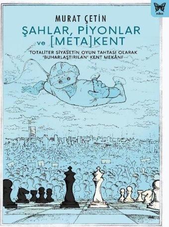 Şahlar, Piyonlar ve Metakent - Murat Çetin - Nika Yayınevi