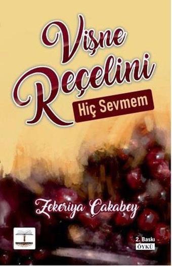 Vişne Reçelini Hiç Sevmem - Zekeriya Çakabey - Kitap Ağacı Yayınları